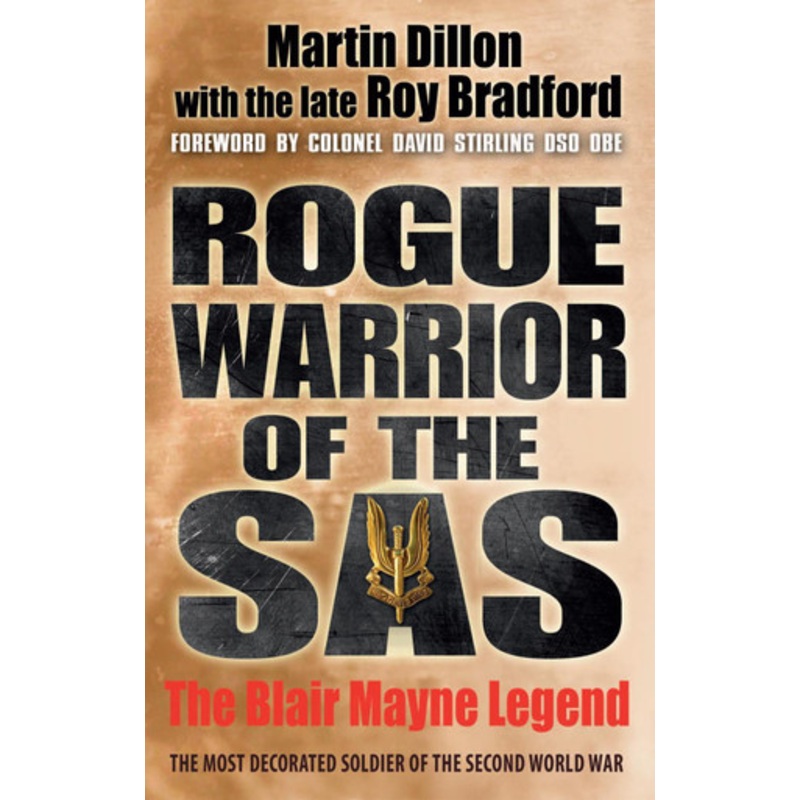 Rogue Warrior of the SAS: The Blair Mayne Legend by Martin Dillon