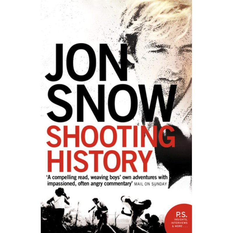 Shooting History: A Personal Journey by Jon Snow 9780007171859