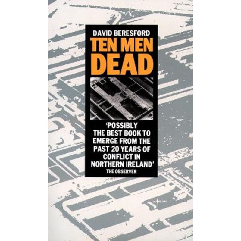 Ten Men Dead by David Beresford