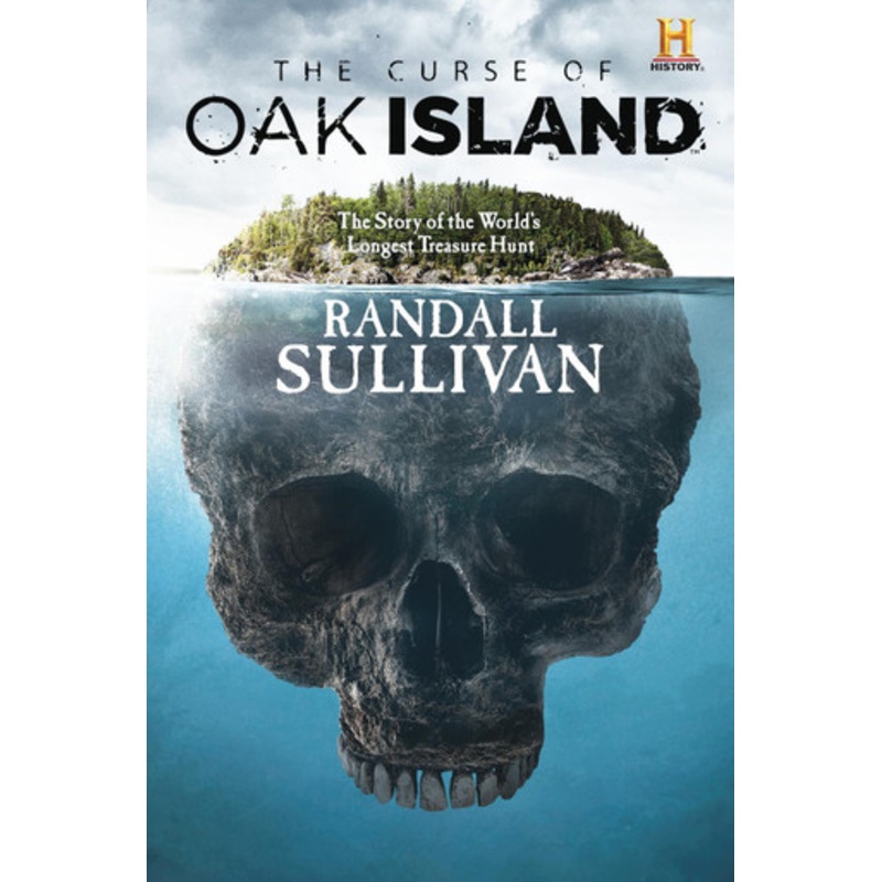 The Curse of Oak Island: The Story of the World’s Longest Treasure Hunt by Randall Sullivan 9780802126931