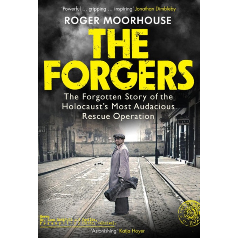 The Forgers: The Forgotten Story of the Holocausts Most Audacious Rescue Operation by Roger Moorhouse 9781847926760