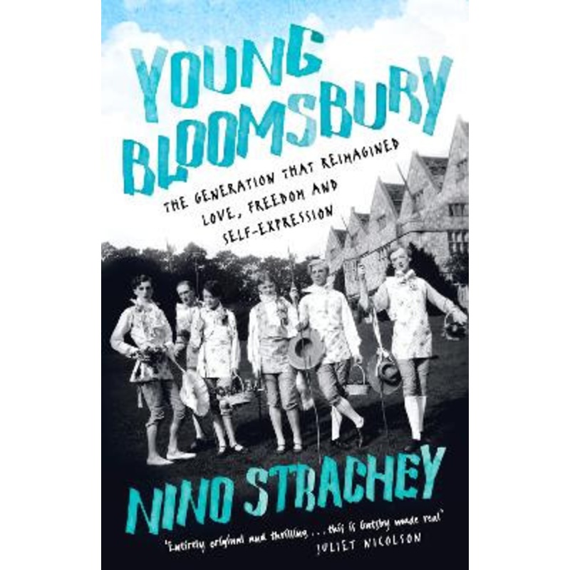 Young Bloomsbury: the generation that reimagined love, freedom and self-expression Nino Strachey 9781529306934